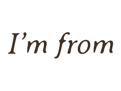 I'm from